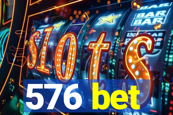 576 bet